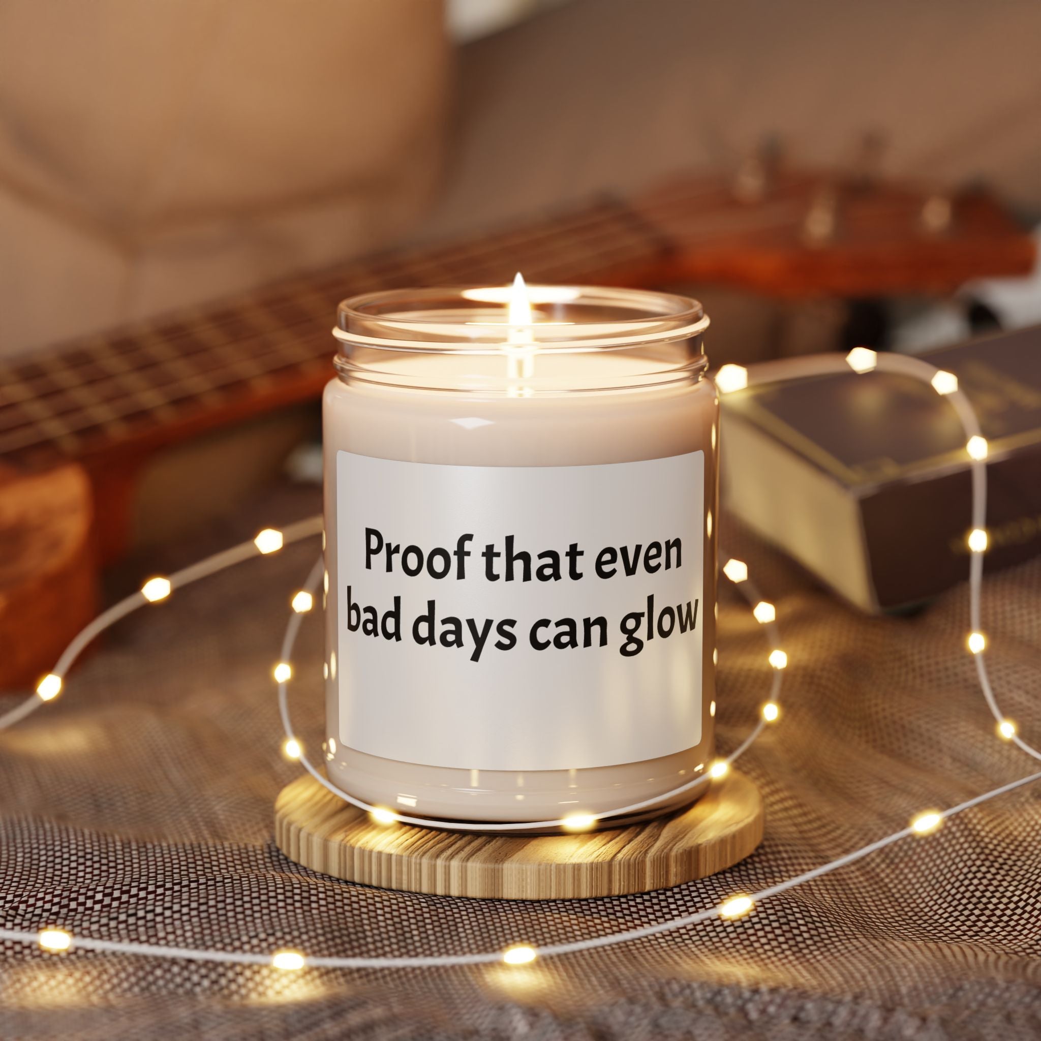 Inspirational Soy Candle — "Proof That Even Bad Days Can Glow" 9oz - Light It in Memory of a Loved One