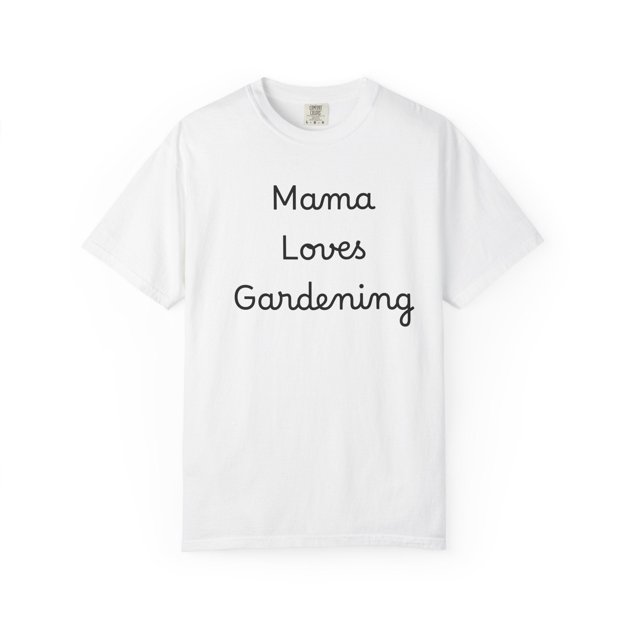 Gardening Mama T-Shirt — "Mama Loves Gardening" Mom Tee, Wear it to potting bench sessions, weekend farmers’ market runs