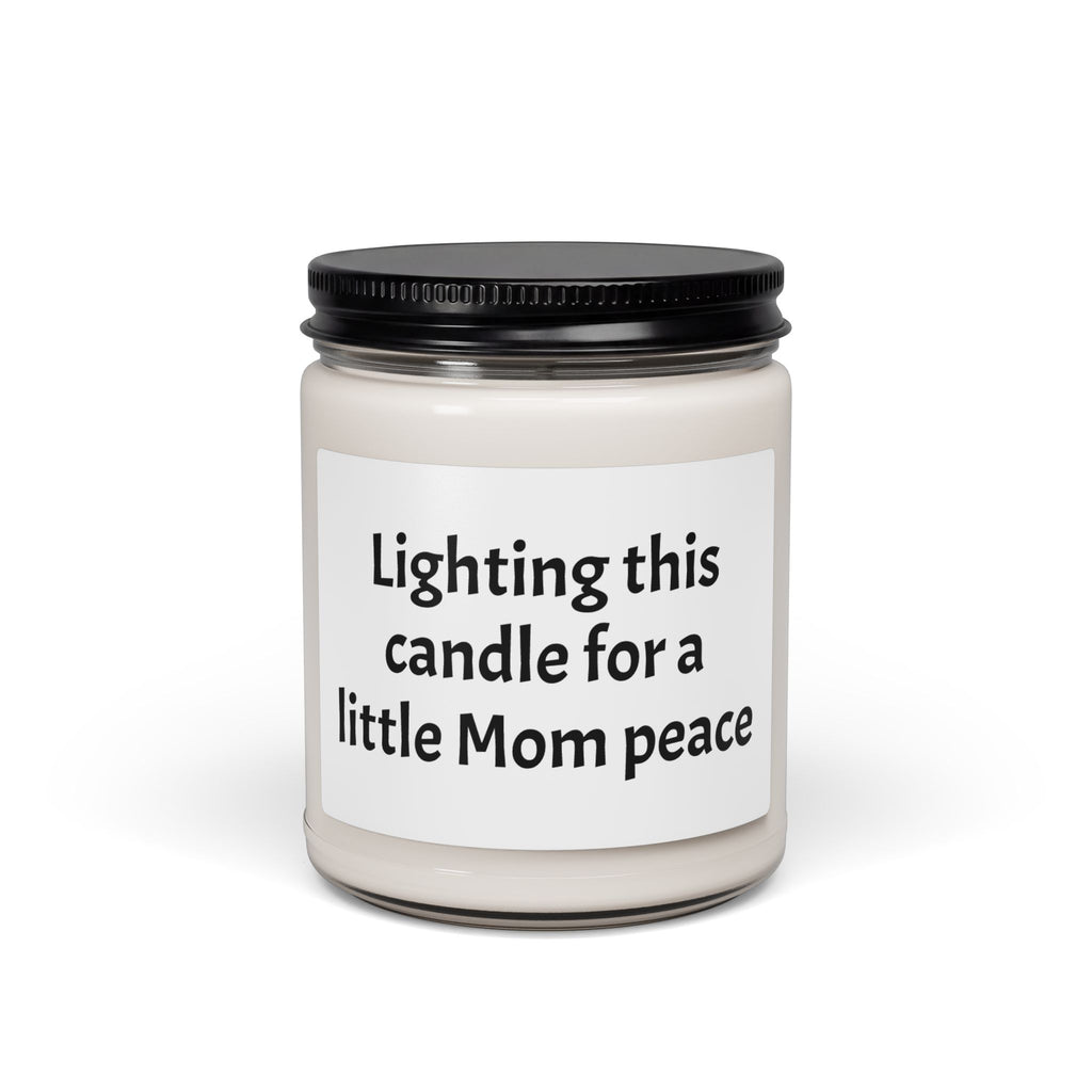 Soy Candle for Mom — "Lighting This Candle for a Little Mom Peace" (9oz), Brings Calm to Busy Days.