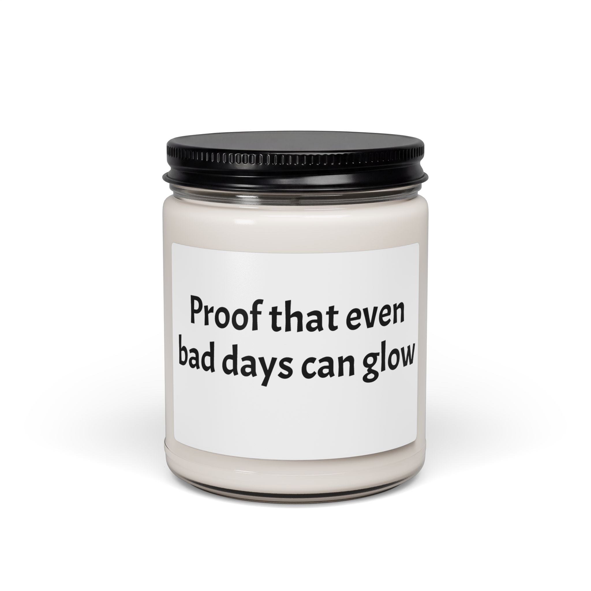 Inspirational Soy Candle — "Proof That Even Bad Days Can Glow" 9oz - Light It in Memory of a Loved One