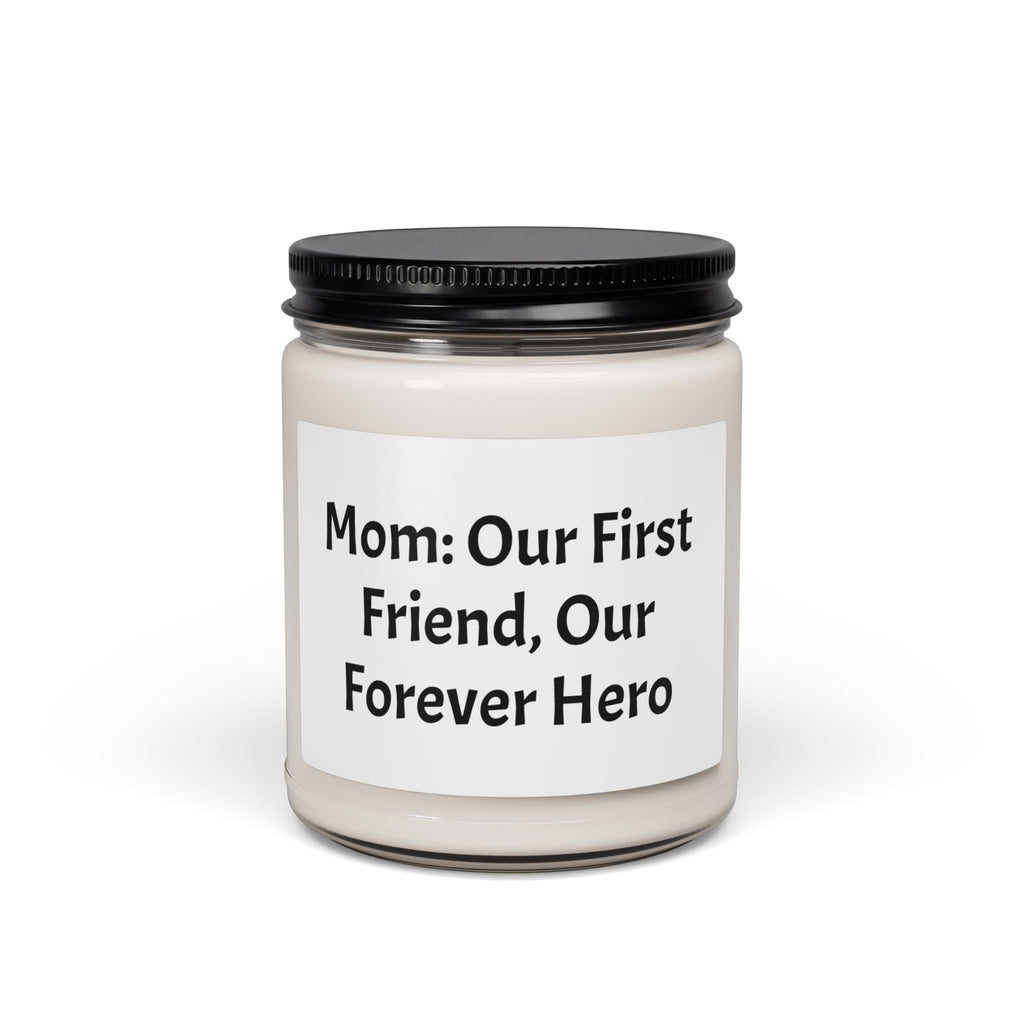 Mother's Day Candle , "Our First Friend, Our Forever Hero", to Honor Her Strength and Lights Up Her Heart