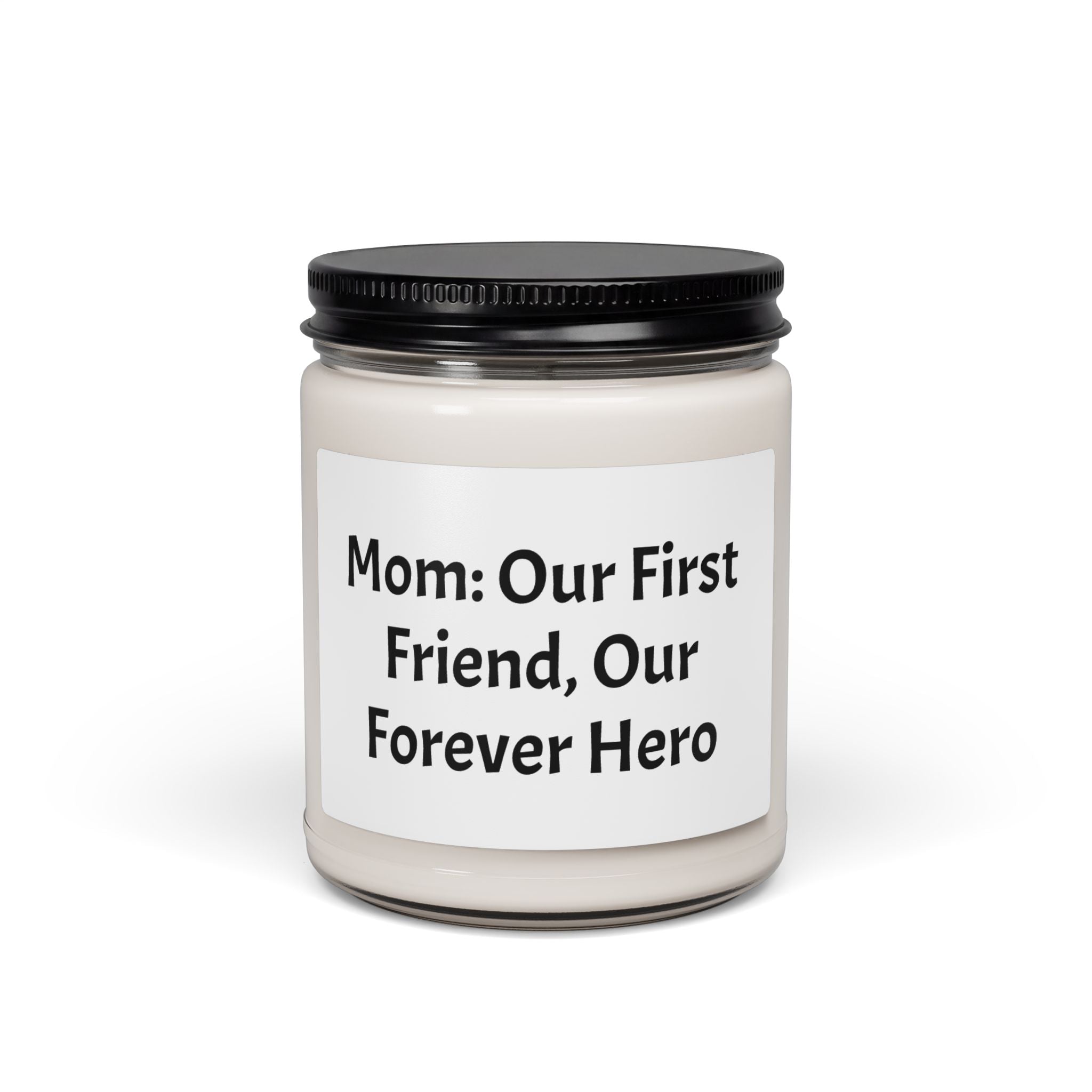 Mother's Day Candle , "Our First Friend, Our Forever Hero", to Honor Her Strength and Lights Up Her Heart