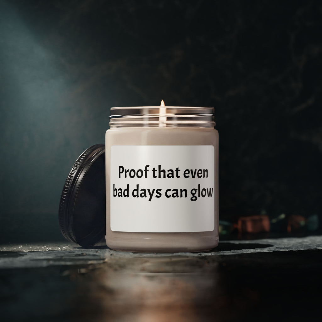 Inspirational Soy Candle — "Proof That Even Bad Days Can Glow" 9oz - Light It in Memory of a Loved One