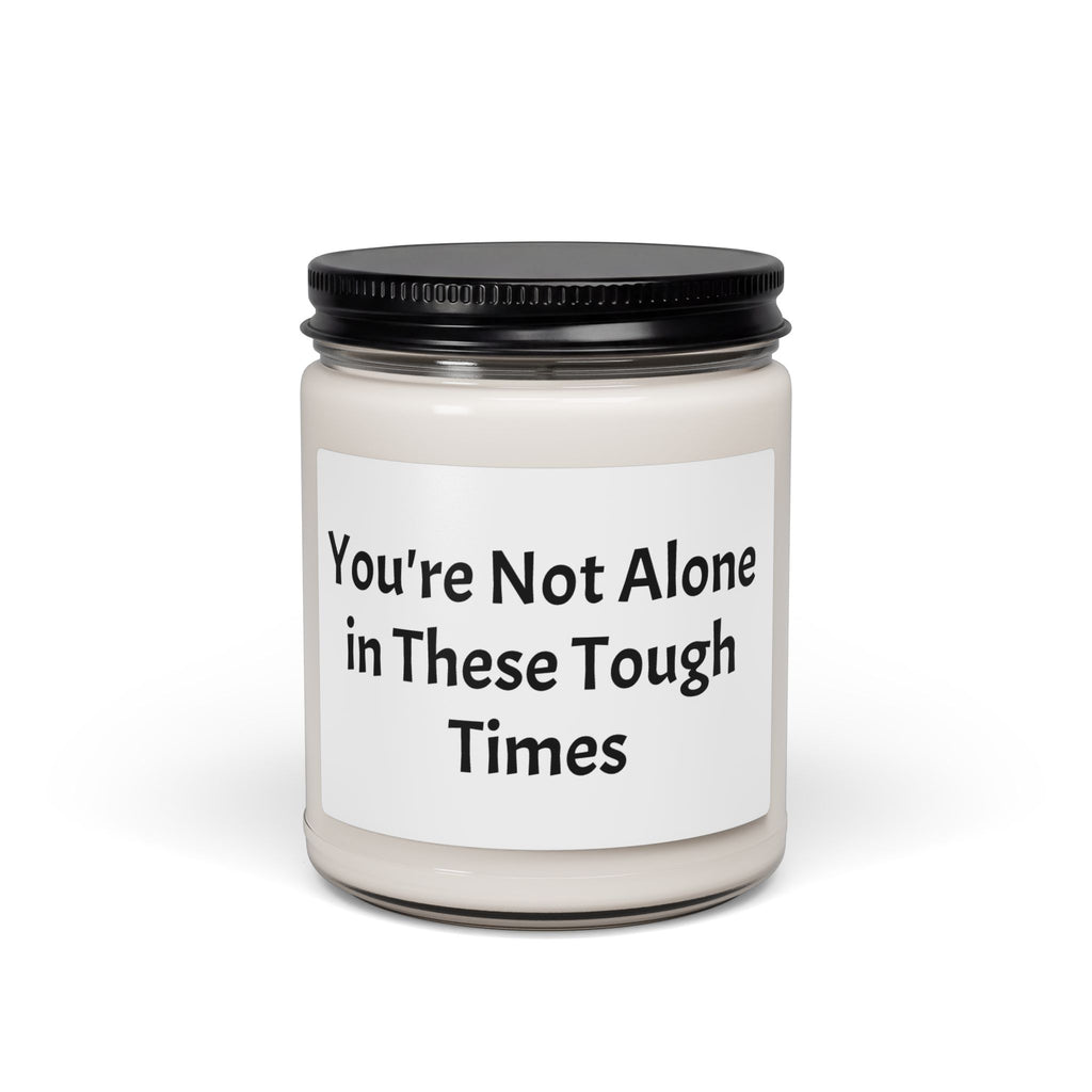 Sympathy Candle - You're Not Alone in These Tough Times — Offering a Moment of Warmth During Hard Days. 9oz Scented Soy Candle