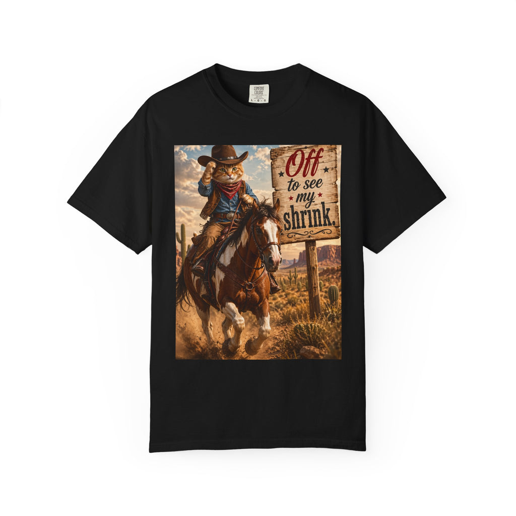 Cowboy Cat T-Shirt - Humor in Riding Horse in Dusty Fields with 'Off to See My Shrink' Sign