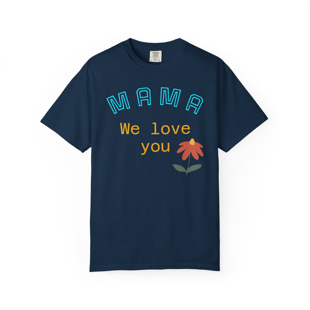 Mama We Love You Floral T-shirt - Wear it on Family Gatherings or Casual Wear