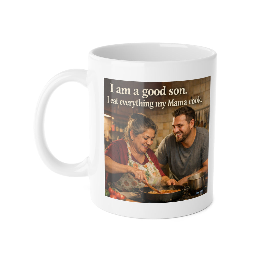Mother’s Kitchen Mug — "I am a good son. I eat everything my Mama cook." Memories Deserve Part of Your Ritual