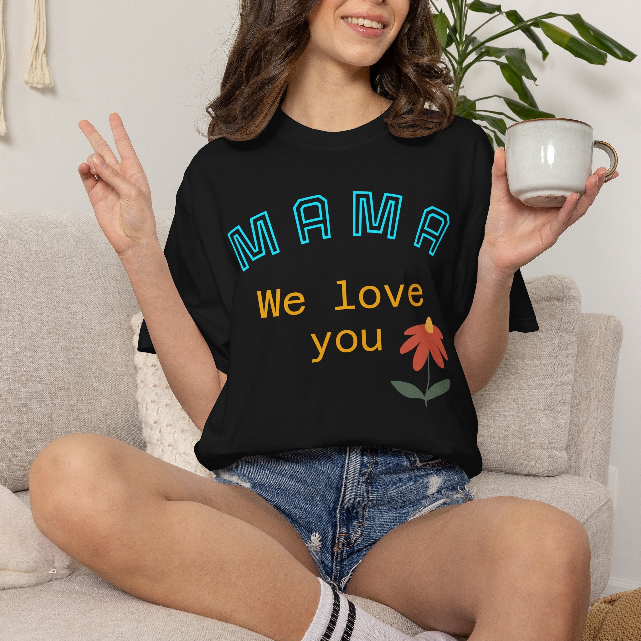 Mama We Love You Floral T-shirt - Wear it on family gatherings, to carry a note from the people who matter.