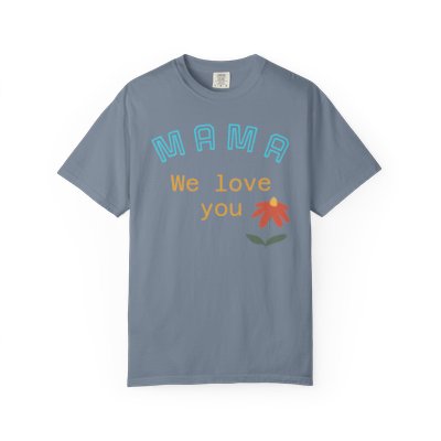 Mama We Love You Floral T-shirt - Wear it on family gatherings, to carry a note from the people who matter.