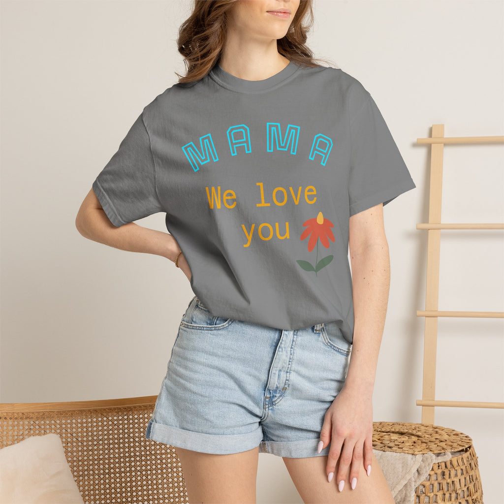 Mama We Love You Floral T-shirt - Wear it on family gatherings, to carry a note from the people who matter.